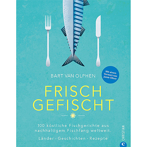 Wie am Meer: „Frisch gefischt“, Kochbuch von Bart van Olphen, CHRISTIAN VERLAG